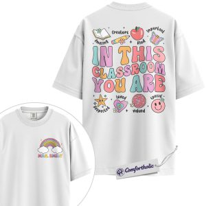 Alternative view of In This Classroom You Are Shirt, Personalized Rainbow Teacher Graphic T-Shirt, Positive Classroom Motivational Tee, Custom Back to School Gift for Elementary & Kindergarten Teachers, Comfort Colors Shirt 2-Sided