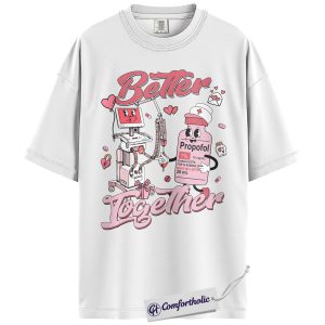 Alternative view of Anesthesia Better Together Shirt, Funny Propofol Graphic Tee, CRNA Nurse Anesthetist T-Shirt, Valentine Gift for Anesthesiologists, Comfort Colors Shirt