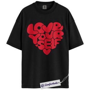 Love Yourself Shirt, Self Love Heart Graphic Tee, Positive Mental Health T-Shirt, Valentine’s Day Gift for Women & Teens, Comfort Colors Shirt