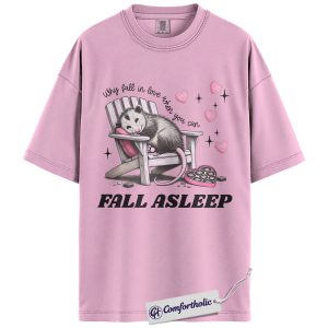 Fall Asleep Shirt, Funny Possum Valentine Graphic Tee, Anti Valentine’s Day T-Shirt, Gift for Introverts & Animal Lovers, Comfort Colors Shirt