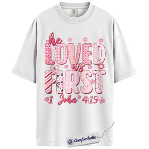 Alternative view of He Loved Us First Shirt, Cute Christian Valentine Graphic Tee, 1 John 4:19 Bible Verse T-Shirt, Faith Gift for Women, Comfort Colors Shirt