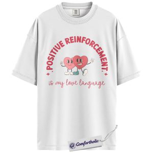 Alternative view of Positive Reinforcement Shirt, Funny ABA Therapist Valentine Graphic Tee, Cute Behavior Science Pun T-Shirt, Love Language Gift for Psychologists & Teachers, Comfort Colors Shirt