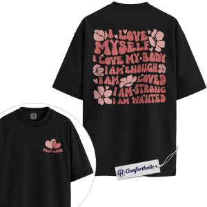 Self Love Shirt, Positive Affirmation Graphic Tee, Mental Health & Body Positivity T-Shirt, Empowering Self-Care Valentine Gift for Women, Comfort Colors Shirt