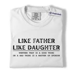 Alternative view of Like Father Like Daughter Shirt, Bold Family Quote Typography Graphic Tee, Funny Dad Daughter Saying T-Shirt, Gift for Fathers & Daughters, Comfort Colors Shirt