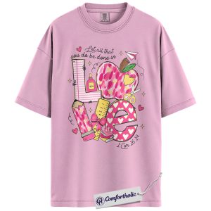 Christian Love Shirt, Pink Hearts Teacher Graphic Tee, 1 Corinthians 16:14 T-Shirt, Valentine Gift for Teachers, Comfort Colors Shirt