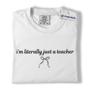 Alternative view of Funny Teacher Shirt, Minimal Bow Graphic Tee, I’m Literally Just a Teacher Quote T-Shirt, Back to School Gift for Teachers, Comfort Colors Shirt