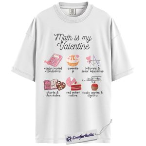 Alternative view of Math Is My Valentine Shirt, Cute Math Pun Graphic Tee, Math Teacher Valentine T-Shirt, Valentine’s Day Gift for Teachers, Comfort Colors Shirt