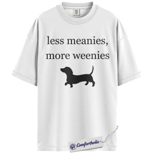 Alternative view of Less Meanies More Weenies Shirt, Funny Dachshund Dog Graphic Tee, Wiener Dog Lover T-Shirt, Cute Gift for Dog Moms, Comfort Colors Shirt