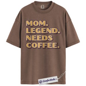 Mom Coffee Shirt, Mom Legend Needs Coffee Quote Graphic Tee, Funny Tired Mom T-Shirt, Mother’s Day Gift for Moms, Comfort Colors Shirt