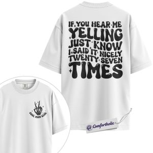 Alternative view of If You Hear Me Yelling I Said It Nicely 27 Times Graphic Tee, Funny Mom Shirt, Sarcastic Mom T-Shirt, Mother's Day Gift for Moms, Comfort Colors Shirt 2-Sided