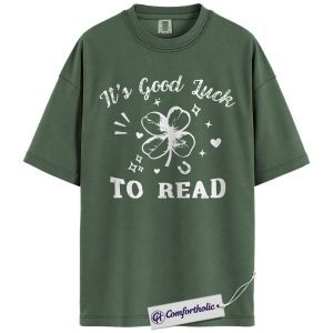 St Patrick's Day Reading Shirt, It's Good Luck To Read Shamrock Graphic Tee, Book Lover T-Shirt for Readers, St Paddy's Day Gift, Comfort Colors Shirt