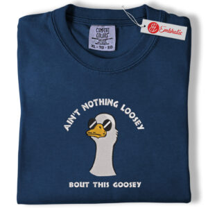 Ain’t Nothing Loosey About This Goosey Embroidered Shirt, Funny Goose Shirt, Cute Animated Embroidered Tee, Comfort Colors Shirt