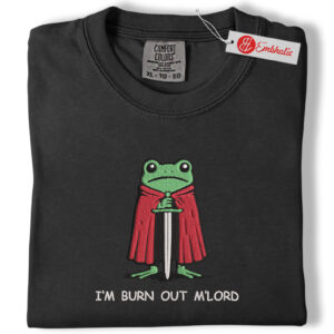 Alternative view of I’m Burnt Out M’Lord Embroidered Shirt, Funny Knight Frog Shirt, Animated Embroidered Tee, Comfort colors Shirt